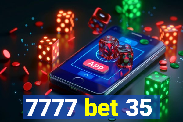 7777 bet 35